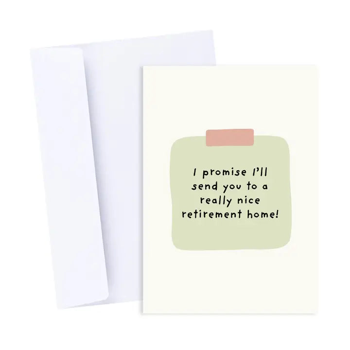 A greeting card with a text message 'I promise I'll send you to a really nice retirement home!' written on it, accompanied by a sticker with a pink and yellow design. The card is shown with its envelope.
